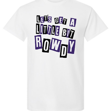 CHS CHEER LET'S GET A LITTLE BIT ROWDY T-SHIRT