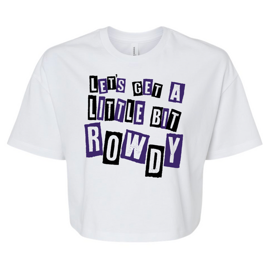 CHS CHEER LET'S GET A LITTLE BIT ROWDY CROPPED T-SHIRT