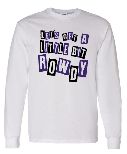 CHS CHEER LET'S GET A LITTLE BIT ROWDY LONG SLEEVE T-SHIRT